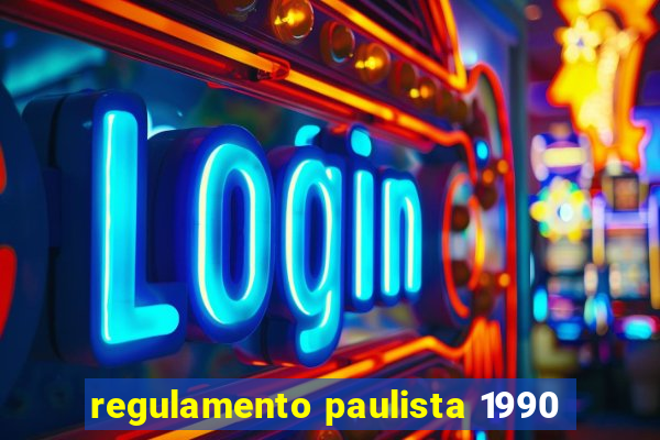 regulamento paulista 1990